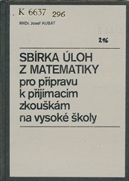 Sbírka úloh z matematiky pro přípravu k přijímacím zkouškám na vysoké školy