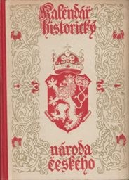 Kalendář historický národa českého, to jest Souhrn všech pamětihodných dat, jubileí i výročí událostí ze slavných dějin země České i Moravské
(II. díl,)