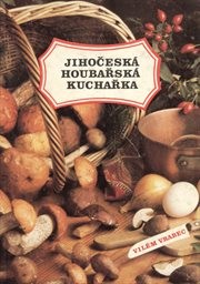 Jihočeská houbařská kuchařka