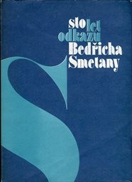 Sto let odkazu Bedřicha Smetany