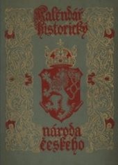 Kalendář historický národa českého, to jest Souhrn všech pamětihodných dat, jubileí i výročí událostí ze slavných dějin země České i Moravské