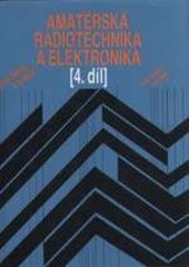 Amatérská radiotechnika a elektronika
                        (4. díl)
                    