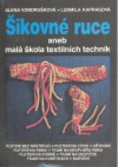 Šikovné ruce, aneb, malá škola textilních technik