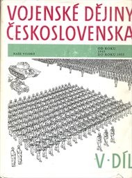 Vojenské dějiny Československa
                        (5. díl,)
                    