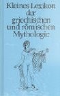 Kleines Lexikon der griechischen und römischen Mythologie