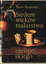 Siedem wieków malarstwa europejskiego.