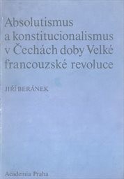 Absolutismus a konstitucionalismus v Čechách v letech 1781-1848