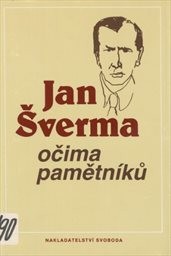 Jan Šverma očima pamětníků