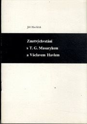 Zmrtvýchvstání s T. G. Masarykem a Václavem Havlem