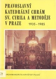 Pravoslavný katedrální chrám sv. Cyrila a Metoděje v Praze 1935-1985