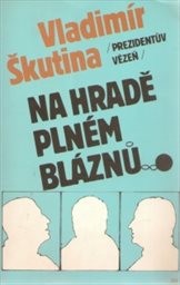 Prezidentův vězeň na hradě plném bláznů