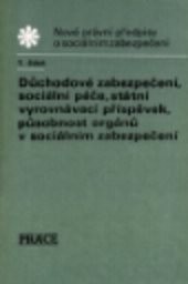 Důchodové zabezpečení, sociální péče, státní vyrovnávací příspěvek, působnost orgánů v sociálním zabezpečení
(Část 1)
