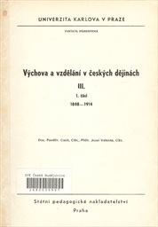 Výchova a vzdělání v českých dějinách 3
(Část 1,)