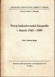 Vývoj československé fotografie v datech 1945-1989