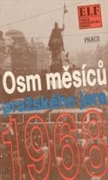 Osm měsíců pražského jara 1968