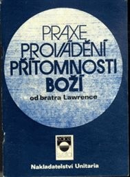 Praxe provádění přítomnosti Boží od bratra Lawrence