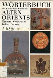 Erklärendes Wörterbuch zur Kultur und Kunst des Alten Orients