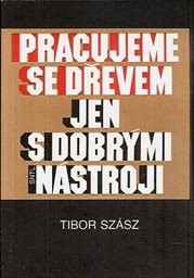 Pracujeme se dřevem jen s dobrými nástroji