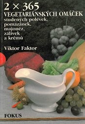 2 x 365 vegetariánských omáček, studených polévek, pomazánek, majonéz, zálivek a krémů