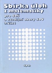 Sbírka úloh z matematiky pro SOŠ a studijní obory SOU
(Část 2)