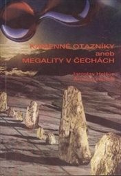 Kamenné otazníky aneb Megality v Čechách