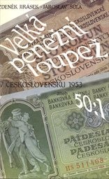 Velká peněžní loupež v Československu 1953 aneb 50:1