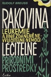 Rakovina, leukémie a jiné zdánlivě nevyléčitelné nemoci, které jsou léčitelné přírodními prostředky