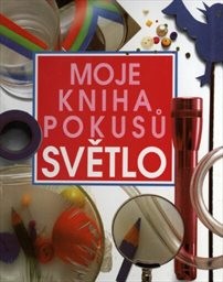 Moje kniha pokusů - světlo