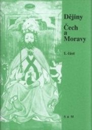 Dějiny Čech a Moravy slovem a dokumenty
(Část 1,)