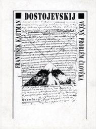 F. M. Dostojevskij - věčný problém člověka