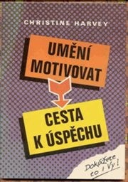 Umění motivovat - cesta k úspěchu