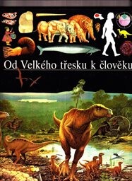 Od Velkého třesku k člověku