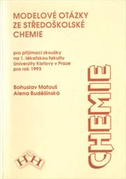 Modelové otázky ze středoškolské chemie pro přijímací zkoušky na 1.lékařskou fakultu Univerzity Karlovy v Praze pro rok 1993