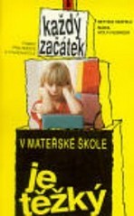 Každý začátek v mateřské škole je těžký