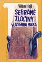 Sebrané zločiny Vladimíra Hudce