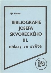 Bibliografie Josefa Škvoreckého
                        ([Díl] 3,)
                    