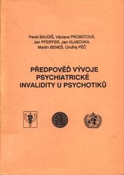 Předpověď vývoje psychiatrické invalidity u psychotiků