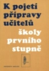 K pojetí přípravy učitelů školy prvního stupně