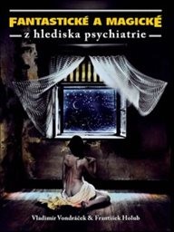 Fantastické a magické z hlediska psychiatrie