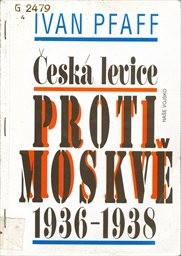 Česká levice proti Moskvě 1936-1938