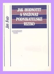 Jak hodnotit a snižovat podnikatelské riziko