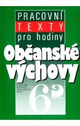 Pracovní texty pro hodiny občanské výchovy v šestém ročníku základních škol