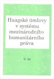 Haagské úmluvy v systému mezinárodního humanitárního práva
                        (Díl 2)
                    