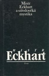 Mistr Eckhart a středověká mystika