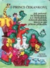 O princi Čekankovi, jak putoval za princeznou, a o všelijakých dobrodružstvích, která se mu přitom přihodila
