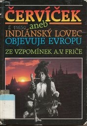 Červíček aneb Indiánský lovec objevuje Evropu