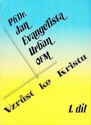 Vzrůst ke Kristu
(Díl 1,)