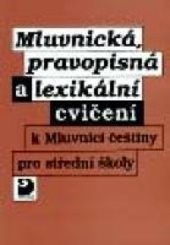 Mluvnická, pravopisná a lexikální cvičení k Mluvnici češtiny pro střední školy