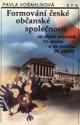 Formování české občanské společnosti ve druhé polovině 19. století a na počátku 20. století