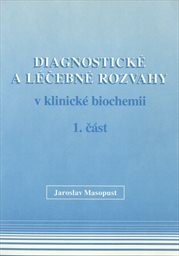 Diagnostické a léčebné rozvahy v klinické biochemii
(Část 1)